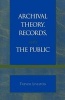 Archival Theory, Records and the Public (Paperback) - Trevor Livelton Photo