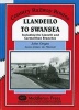 Llandeilo to Swansea - Including the Llanelli and Carmarthen Branches (Hardcover) - John Organ Photo