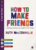 How To Make Friends - Building Resilience And Supportive Peer Groups (Paperback) - Ruth M Macconville Photo