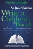 So You Want to Write a Children's Book - An Insider's Handbook for Children's Writers and Illustrators Who Want to Get Published (Paperback) - Peter Carver Photo