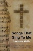 Songs That Sing to Me (Paperback) - Lawrence Webb Photo