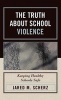 The Truth About School Violence - Keeping Healthy Schools Safe (Hardcover) - Jared M Scherz Photo