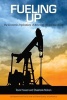 Fueling Up - the Economic Implications of America's Oil and Gas Boom (Paperback) - Trevor Houser Photo