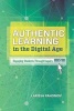 Authentic Learning in the Digital Age - Engaging Students Through Inquiry (Paperback) - Larissa Pahomov Photo