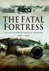 The Fatal Fortress - The Guns and Fortifications of Singapore 1819 - 1956 (Hardcover) - William Clements Photo