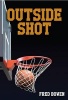 Outside Shot (Paperback) - Fred Bowen Photo