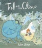 Troll and the Oliver (Hardcover) - Adam Stower Photo