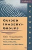 Guided Imagery for Groups - Fifty Visualizations That Promote Relaxation, Problem-solving, Creativity and Well-being (Paperback) - Andrew E Schwartz Photo