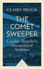 The Comet Sweeper - Caroline Herschel's Astronomical Ambition (Paperback) - Claire Brock Photo