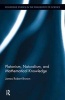 Platonism, Naturalism, and Mathematical Knowledge (Hardcover) - James Robert Brown Photo