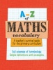 A-Z of Maths Vocabulary: A Teacher's Survival Guide for the Primary Curriculum (Paperback) - Paul Broadbent Photo