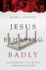 Jesus Behaving Badly - The Puzzling Paradoxes of the Man from Galilee (Paperback) - Mark L Strauss Photo