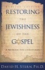 Restoring the Jewishness of the Gospel - A Message for Christians (Paperback, Revised) - David H Stern Photo