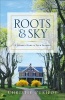 Roots and Sky - A Journey Home in Four Seasons (Paperback) - Christie Purifoy Photo