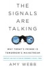 The Signals are Talking - Why Today's Fringe is Tomorrow's Mainstream (Hardcover) - Amy Webb Photo