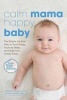 Calm Mama, Happy Baby - The Simple, Intuitive Way to Tame Tears, Improve Sleep, and Help Your Family Thrive (Paperback) - Derek ONeill Photo