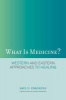 What is Medicine? - Western and Eastern Approaches to Healing (Paperback, New) - Paul U Unschuld Photo