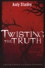 Twisting the Truth: Participant's Guide (Paperback) - Andy Stanley Photo