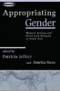 Appropriating Gender - Women's Activism and Politicized Religion in South Asia (Paperback) - Patricia Jeffery Photo