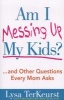 Am I Messing Up My Kids? - ..and Other Questions Every Mom Asks (Paperback, Expanded) - Lysa TerKeurst Photo