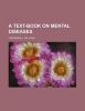 A Text-Book on Mental Diseases (Paperback) - Theodore H Kellogg Photo