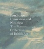 Landscape, Innovation, and Nostalgia - The Manton Collection of British Art (Hardcover, New) - Jay A Clarke Photo