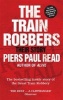 The Train Robbers - Their Story (Paperback) - Piers Paul Read Photo