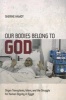 Our Bodies Belong to God - Organ Transplants, Islam, and the Struggle for Human Dignity in Egypt (Paperback, New) - Sherine Hamdy Photo