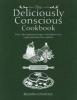 The Deliciously Conscious Cookbook - Over 100 Vegetarian Recipes with Gluten-Free, Vegan and Dairy-Free Options (Paperback) - Belinda Connolly Photo