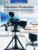 Television Production & Broadcast Journalism (Paperback, 3rd) - Chris Dahlman Photo