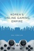 Korea's Online Gaming Empire (Hardcover) - Dal Yong Jin Photo