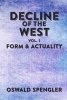 Decline of the West, Vol 1 - Form and Actuality (Paperback) - Oswald Spengler Photo