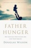 Father Hunger - Why God Calls Men to Love and Lead Their Families (Paperback) - Douglas Wilson Photo