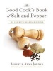 The Good Cook's Book of Salt and Pepper - Achieving Seasoned Delight, with More Than 150 Recipes (Hardcover) - Michele Anna Jordan Photo