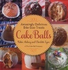 Cake Balls - Amazingly Delicious Bite-Size Treats (Hardcover) - Robin Ankeny Photo