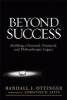 Beyond Success - Building a Personal, Financial, and Philanthropic Legacy (Hardcover) - Randy Ottinger Photo