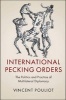 International Pecking Orders - The Politics and Practice of Multilateral Diplomacy (Paperback) - Vincent Pouliot Photo