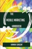 The Mobile Marketing Handbook - Everything You Need to Know about Mobile Marketing (Paperback) - Hannah Sargent Photo