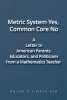 Metric System Yes, Common Core No - A Letter to American Parents, Educators, and Politicians, from a Mathematics Teacher (Paperback) - Dillon M Lobban Edd Photo