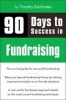 90 Days to Success in Fundraising (Paperback, International edition) - Timothy Kachinske Photo