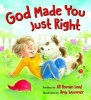 God Made You Just Right (Board book) - Jill Roman Lord Photo