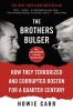 The Brothers Bulger - How They Terrorized and Corrupted Boston for a Quarter Century (Paperback) - Howie Carr Photo