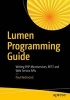 Lumen Programming Guide - Writing PHP Microservices, Rest and Web Service APIs (Paperback, 1st Ed. 2016) - Paul Redmond Photo