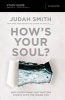 How's Your Soul? Study Guide - Why Everything That Matters Starts with the Inside You (Paperback) - Judah Smith Photo