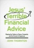 Jesus' Terrible Financial Advice - Flipping the Tables on Peace, Prosperity, and the Pursuit of Happiness (Paperback) - John Thornton Photo