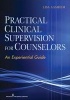 Practical Clinical Supervision for Counselors - An Experiential Guide (Paperback, New) - Lisa Aasheim Photo