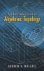 Introduction to Algebraic Topology (Paperback, Dover ed) - A H Wallace Photo