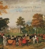 Life in the Country House in Georgian Ireland (Hardcover) - Patricia McCarthy Photo