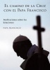 El Camino de La Cruz Con El Papa Francisco (Paperback) - Alessandro Saraco Photo