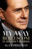 My Way - Berlusconi in His Own Words (Hardcover) - Alan Friedman Photo